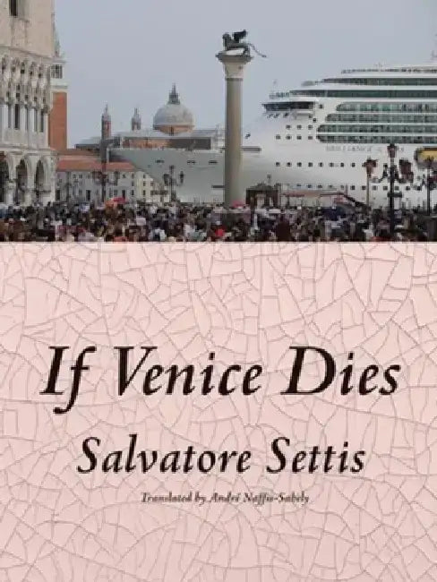 If Venice Dies by Salvatore Settis