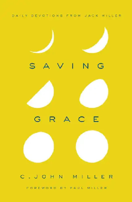 Saving Grace: Daily Devotions from Jack Miller by C. John Miller