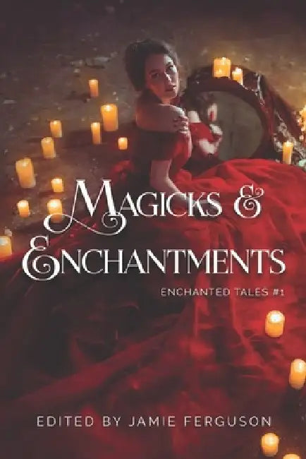 Magicks & Enchantments by Leah R. Cutter