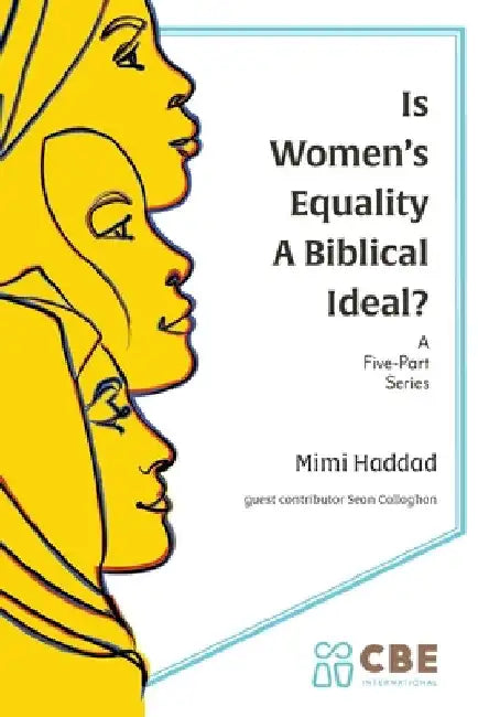Is Women's Equality a Biblical Ideal? by Mimi Haddad