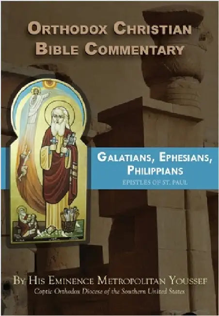 Orthodox Christian Bible Commentary: Galatians, Ephesians, Philippians by Youssef, Metropolitan