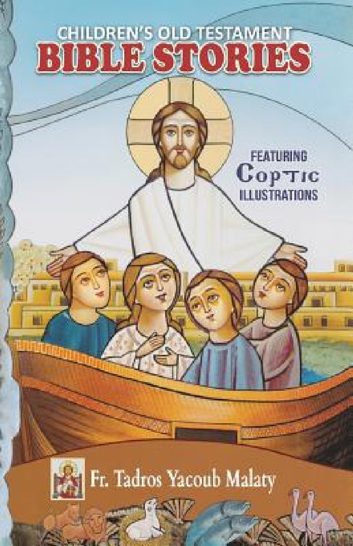 Children's Old Testament Bible Stories: Featuring Coptic Illustrations by Tadros Yacoub Malaty, Tasony Sawsan