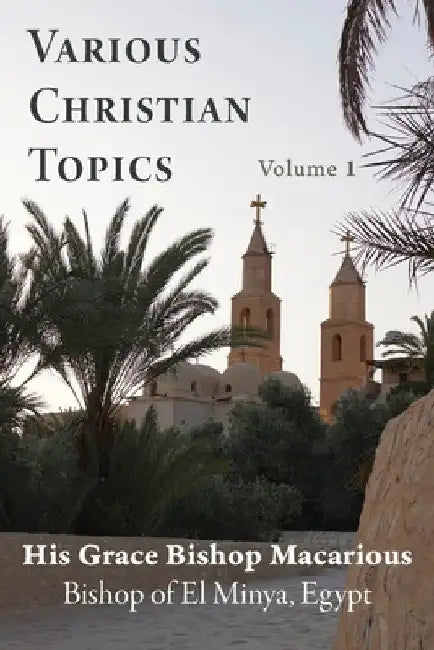 Various Christian Topics: Volume 1 by Bishop Macarious