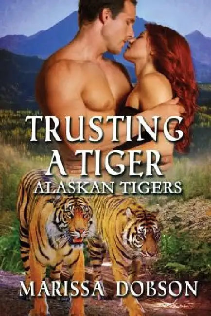 Trusting A Tiger by Marissa Dobson