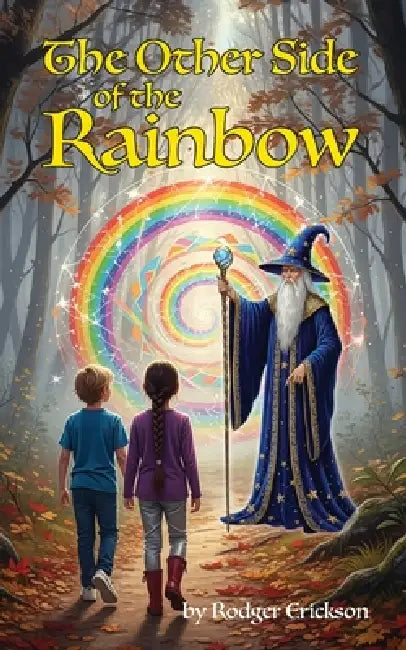 The Other Side of the Rainbow by Rodger Erickson