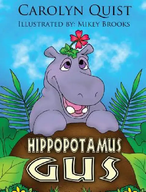 Hippopotamus Gus by Carolyn Quist, Mikey Brooks