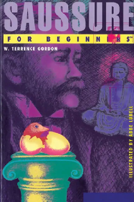 Saussure for Beginners by W. Terrence Gordon