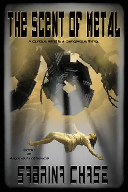 The Scent of Metal by Sabrina Chase