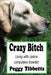 Crazy Bitch by Peggy Tibbetts