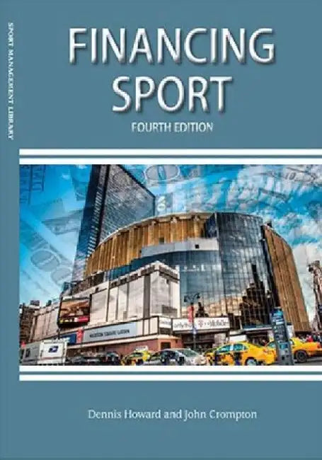 Financing Sport by Dennis R, PhD Howard