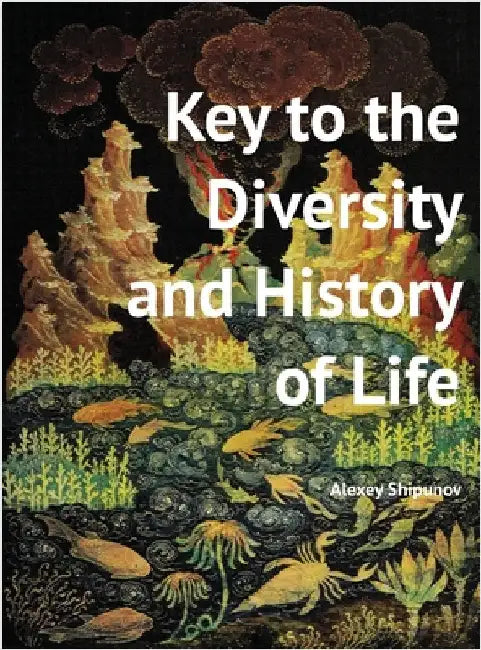 Key to the Diversity and History of Life by Shipunov, Alexey