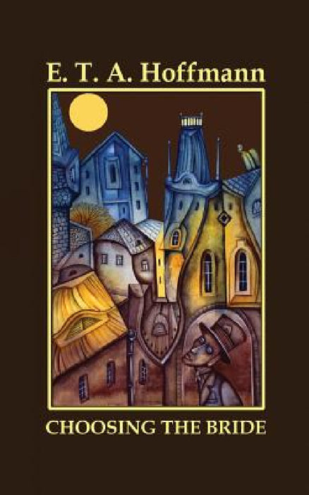 Choosing the Bride by E. T. a. Hoffmann