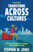 Transitions Across Cultures: A Guide to Culture Shock for Travelers and Those Who Love Them by Stephen W. Jones
