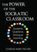 The Power of the Socratic Classroom: Students. Questions. Dialogue. Learning. by Charles Ames Fischer