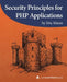 Security Principles for PHP Applications: A php[architect] guide by Eric Mann