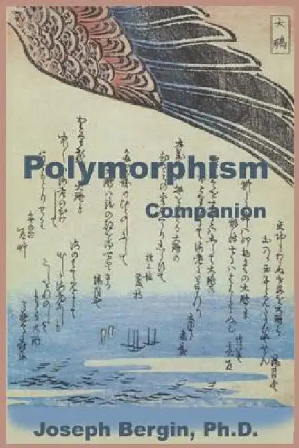 Polymorphism Companion by Joseph Bergin Ph. D.