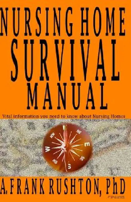 Nursing Home Survival Manual by Frank Rushton