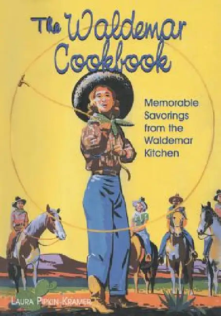 The Waldemar Cookbook: Memorable Savorings from the Waldemar Kitchen by Laura Pipkin Kramer