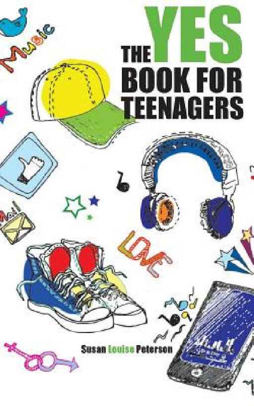 The Yes Book for Teenagers by Susan Louise Peterson