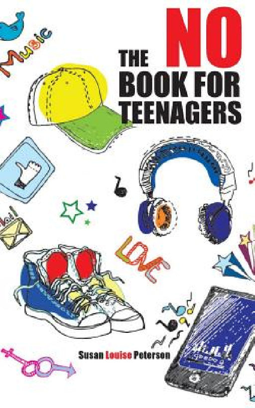 The No Book for Teenagers by Susan Louise Peterson