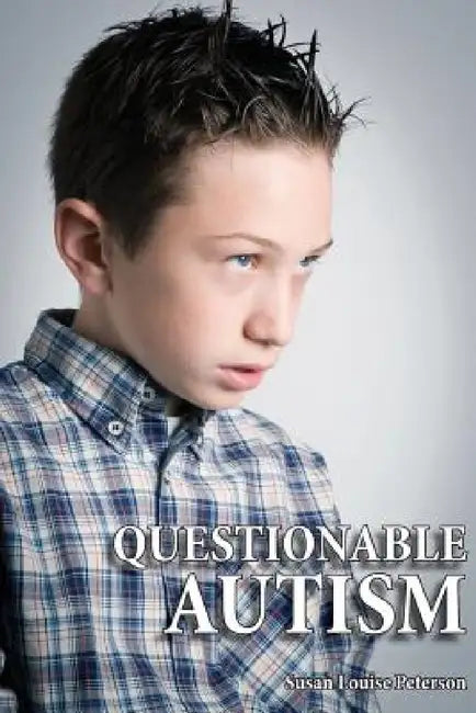 Questionable Autism by Susan Louise Peterson