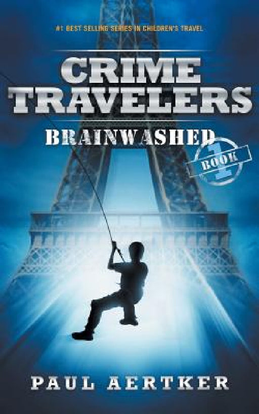 Brainwashed: Crime Travelers Spy School Mystery & International Adventure Series by Paul Aertker