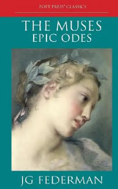 The Muses: Epic Odes by Jg Federman