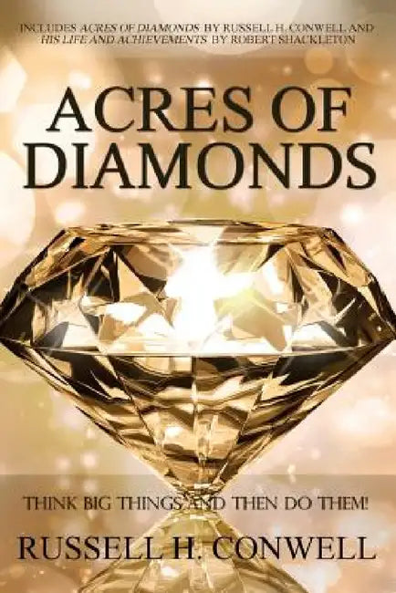 Acres of Diamonds by Russell H. Conwell by Russell H. Conwell