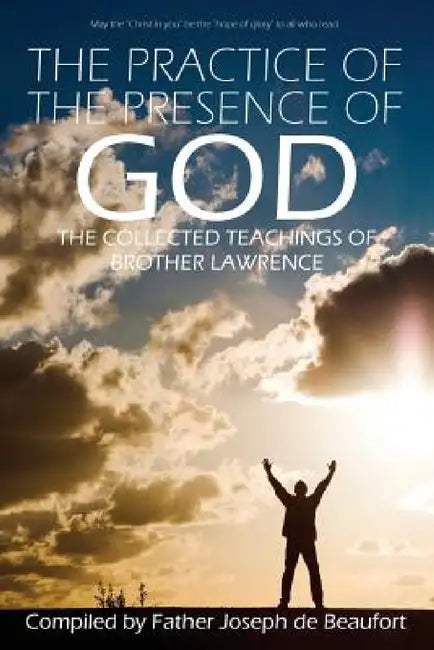 The Practice of the Presence of God by Brother Lawrence by Brother Lawrence, Father Joseph De Beaufort