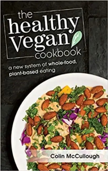 The Healthy Vegan Cookbook by McCullough Colin