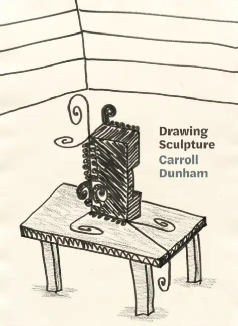 Carroll Dunham: Drawing Sculpture by Carroll Dunham