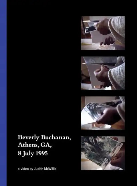 Beverly Buchanan, Athens, Ga, 8 July 1995: A Video by Judith McWillie by Beverly Buchanan, Judith McWillie, Mo Costello