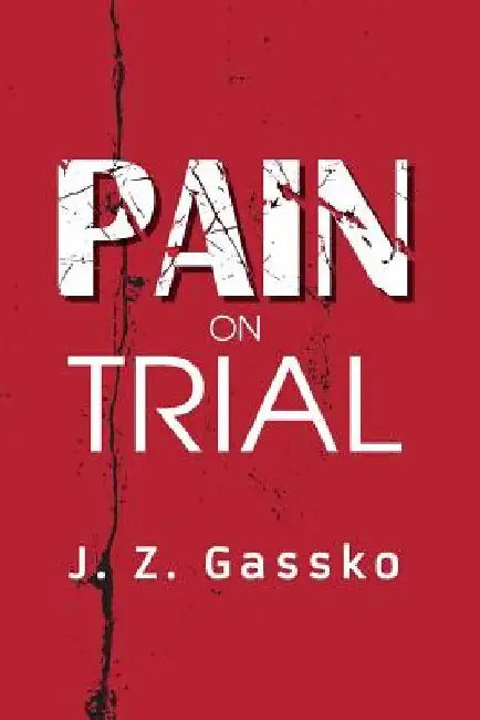 Pain on Trial by J. Z. Gassko