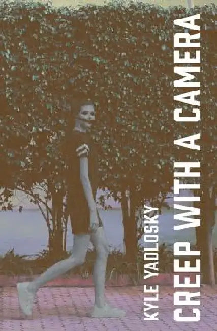 Creep with a Camera by Kyle Yadlosky