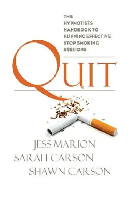 Quit: The Hypnotist's Handbook to Running Effective Stop Smoking Sessions by Sarah Carson