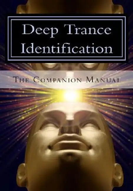Deep Trance Identification: The Companion Manual by Jess Marion