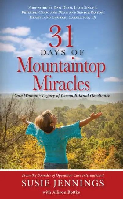 31 Days of Mountaintop Miracles: One Woman's Legacy of Unconditional Obedience by Susie Jennings