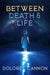 Between Death and Life by Dolores Cannon