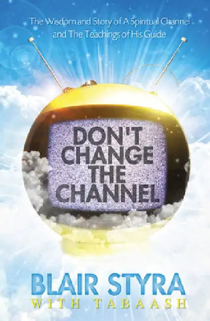 Don't Change the Channel by Blair Styra