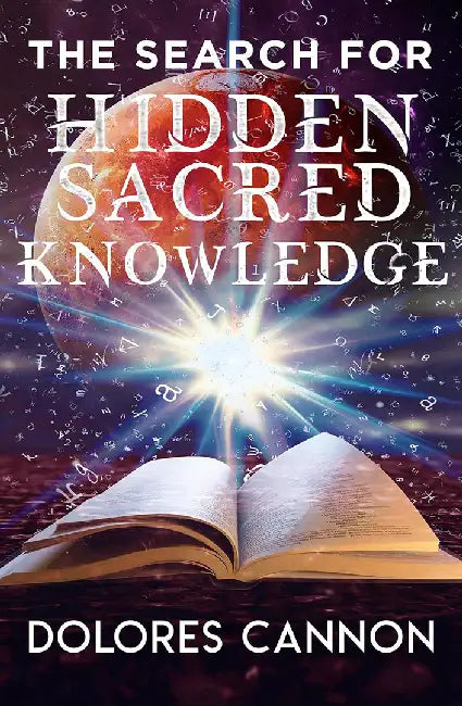 The Search for Hidden Sacred Knowledge by Dolores Cannon