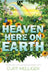 Heaven Here on Earth: Explore How & Why Heaven Is Accessible to Us by Curt Melliger