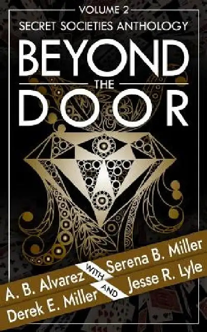 Beyond the Door: Volume 2: Secret Societies Anthology by A. B. Alvarez