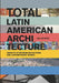 Total Latin American Architecture: Libretto of Modern Reflections & Contemporary Works by Ana de Brea
