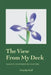 A View from My Deck: Haikus Inspired by Nature by Timothy Huff