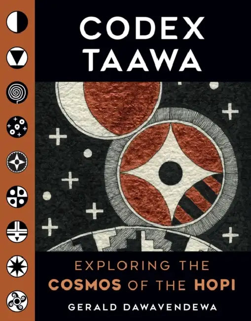 Codex Taawa: Exploring the Cosmos of the Hopi by Gerald Dawavendewa