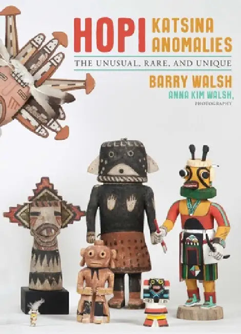 Hopi Katsina Anomalies by Barry Walsh