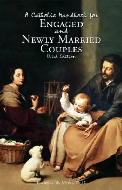 A Catholic Handbook for Engaged and New Married Couples by Frederick Marks