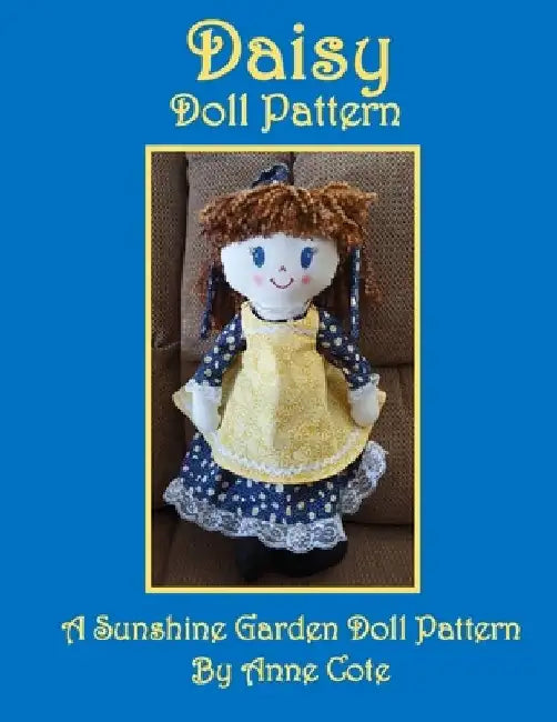 Daisy Doll Pattern: A Sunshine Garden Doll Pattern by Anne Cote