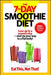 The 7-Day Smoothie Diet: Lose Up to a Pound a Day--And Sip Your Way to a Flat Belly! by The Editors of Eat This Not That!