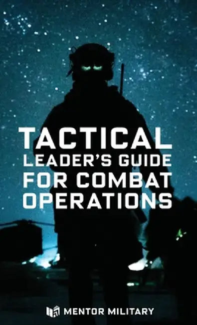 Tactical Leader's Guide for Combat Operations by Mark Gerecht